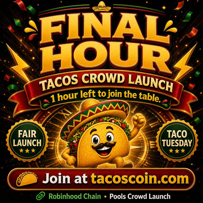 A promotional graphic for a 'FINAL HOUR TACOS CROWD LAUNCH' featuring a smiling taco mascot wearing a sombrero, with text reading '1 hour left to join the table', 'FAIR LAUNCH', 'TACO TUESDAY', and 'Join at tacoscoin.com' via 'Robinhood Chain • Pools Crowd Launch'.