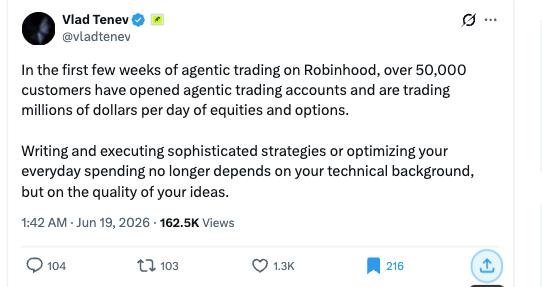A tweet from Vlad Tenev (@vladtenev) stating that in the first few weeks of agentic trading on Robinhood, over 50,000 customers opened accounts trading millions of dollars per day, posted on Jun 19, 2026 with 162.5K views.