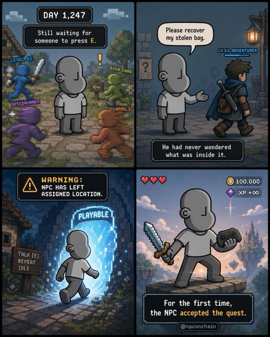 A pixel-art comic by @npconchain shows a faceless NPC on "DAY 1,247" waiting for someone to "press E" while labeled characters like "LEVEL 42 SPEEDRUNNER," "GIGA CHAD," and "WHAL 3" rush past him. After a "LVL 63 ADVENTURER" asks him to "Please recover my stolen bag," a "WARNING: NPC HAS LEFT ASSIGNED LOCATION" appears as he steps through a "PLAYABLE" portal, finally "accepting the quest" with a sword and controller, earning "100,000" coins and "XP +∞." The comic visually reinforces the post's theme of NPCs breaking free from their repetitive loops to go onchain and become playable characters.