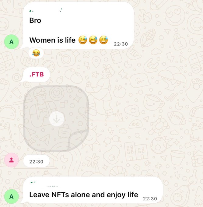 A chat conversation screenshot with messages including 'Women is life' with laughing emojis, '.FTB', and 'Leave NFTs alone and enjoy life', displayed over a faint patterned background.