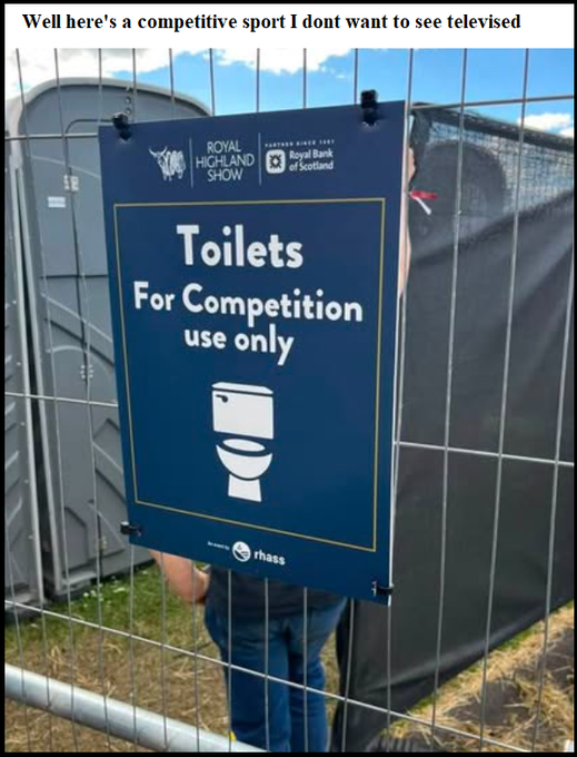 The image shows a sign at the Royal Highland Show that reads "Toilets For Competition use only," and the caption humorously suggests the competitive sport in question is using the bathroom.