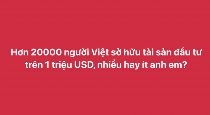 A red background with Vietnamese text asking 'Hơn 20000 người Việt sở hữu tài sản đầu tư trên 1 triệu USD, nhiều hay ít anh em?' about Vietnamese millionaires.