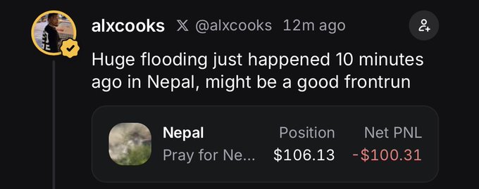 A screenshot of a tweet by user @alxcooks reads "Huge flooding just happened 10 minutes ago in Nepal, might be a good frontrun," accompanied by a trading position labeled "Nepal" showing a price of $106.13 and a Net PNL of -$100.31. The user appears to be joking about profiting from a real-world natural disaster.