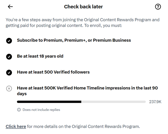 A screenshot of a 'Check back later' page for an Original Content Rewards Program enrollment, showing completed requirements (Subscribe to Premium, be 18+, 500 verified followers) and an incomplete requirement of 500K verified Home Timeline impressions, currently at 237.9K.