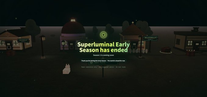 A dark in-game screen shows 'Superluminal Early Season has ended' with 'Season 1 is coming soon' and 'Thank you for joining the Early Season - The world is closed for now' over a low-poly village scene.