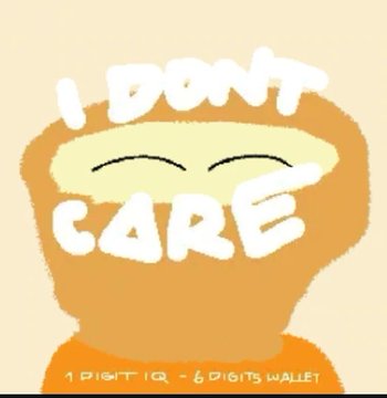 An orange character with closed eyes and text reading 'I DONT CARE' across its face, with '1 RIGHT IQ = 6 DIGITS WALLET' at the bottom.