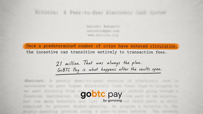 A screenshot of Satoshi Nakamoto's Bitcoin whitepaper highlights a key passage reading, "Once a predetermined number of coins have entered circulation, the incentive can transition entirely to transaction fees," with handwritten annotations noting "21 million. That was always the plan" and "GoBTC Pay is what happens after the vaults open," reinforcing the post's message that Bitcoin's long-term sustainability depends on transaction use rather than just holding.