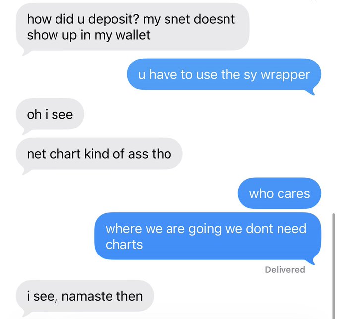 A text message conversation where one person asks about depositing SNET not showing in their wallet, the other explains using the SY wrapper, and humorously responds "where we are going we don't need charts" when told the net chart kind of sucks, ending with "i see, namaste then."