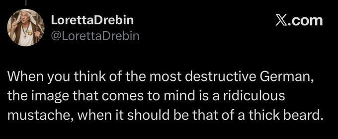 A screenshot of an X.com post from user LorettaDrebin (@LorettaDrebin) commenting humorously about stereotypical German facial hair.