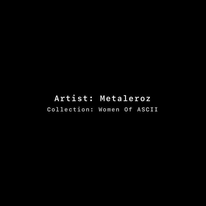 A black screen with simple gray text reads 'Artist: Metaleroz Collection: Women Of ASCII'.