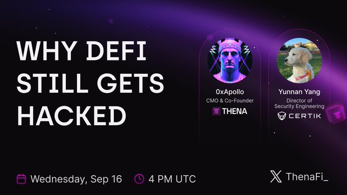 A promotional graphic with purple background reading 'WHY DEFI STILL GETS HACKED,' featuring speakers 0xApollo (CMO & Co-Founder of THENA) and Yunnan Yang (Director of Security Engineering at CERTIK), scheduled for Wednesday, Sep 16 at 4 PM UTC on @ThenaFi_.