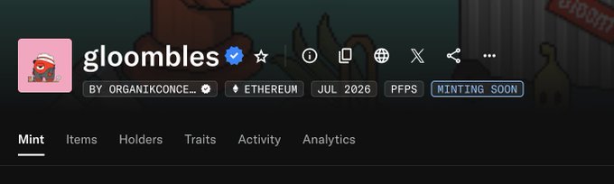 An NFT project page for 'gloombles' by organ1kconce..., tagged as ETHEREUM, JUL 2026, PFPS, MINTING SOON, with navigation tabs for Mint, Items, Holders, Traits, Activity, and Analytics.