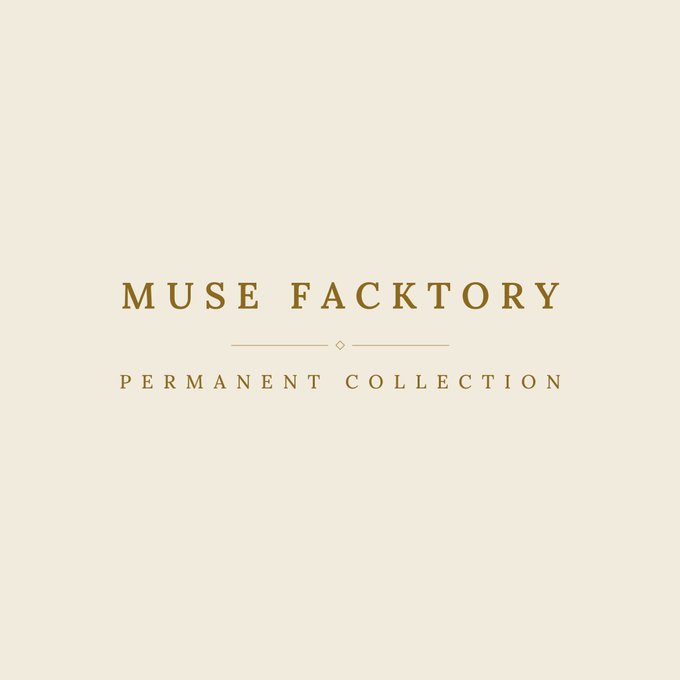 A minimalist beige graphic with gold serif text reading "MUSE FACKTORY" above a decorative line and the words "PERMANENT COLLECTION."