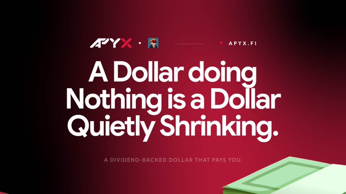 A red advertisement for APYX featuring the slogan 'A Dollar doing Nothing is a Dollar Quietly Shrinking. A DIVIDEND-BACKED DOLLAR THAT PAYS YOU.' along with the website APYX.FI.