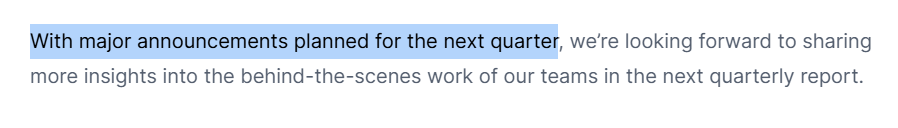 Text excerpt reading: 'With major announcements planned for the next quarter, we're looking forward to sharing more insights into the behind-the-scenes work of our teams in the next quarterly report.'