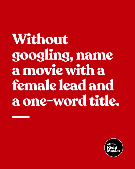 A red graphic with white text presents a trivia prompt: "Without googling, name a movie with a female lead and a one-word title," accompanied by an "All The Right Movies" logo in the bottom right corner.