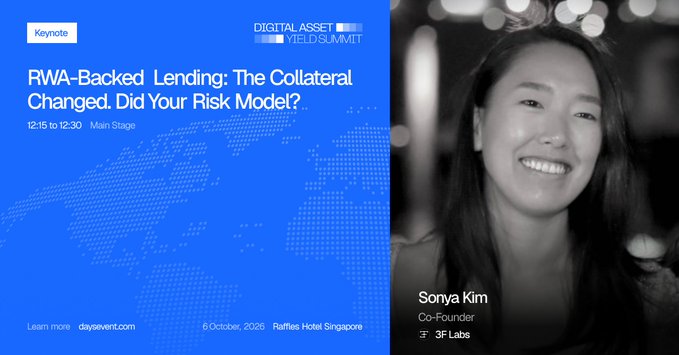 A promotional graphic for a 'Keynote' at the 'DIGITAL ASSET YIELDSUMMIT' titled 'RWA-Backed Lending: The Collateral Changed. Did Your Risk Model?', featuring a photo of Sonya Kim, Co-Founder of 3F Labs, with event details including '6 October, 2026' and 'Raffles Hotel Singapore'.