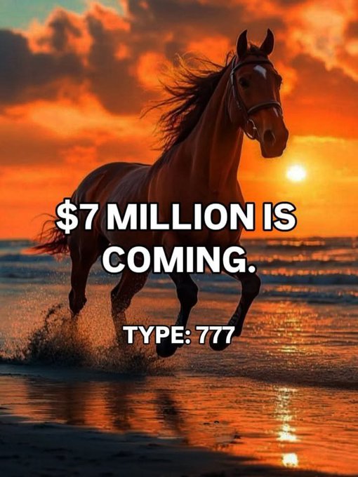 A motivational-style image of a horse galloping through water at sunset with text reading '$7 MILLION IS COMING. TYPE: 777'.
