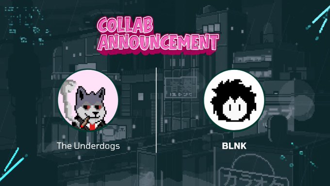 A 'Collab Announcement' graphic featuring pixel art characters for 'The Underdogs' and 'BLNK' against a dark cityscape background.