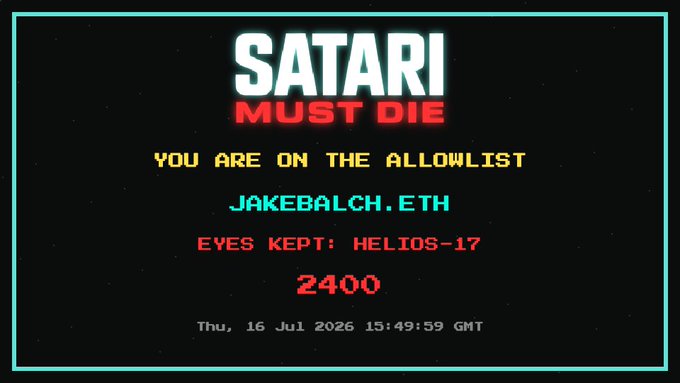 A digital display screen with pixelated text reading 'SATARI MUST DIE', 'YOU ARE ON THE ALLOWLIST', 'JAKEBALCH.ETH', 'EYES KEPT: HELIOS-17', '2400', dated 'Thu, 16 Jul 2026 15:49:59 GMT'.