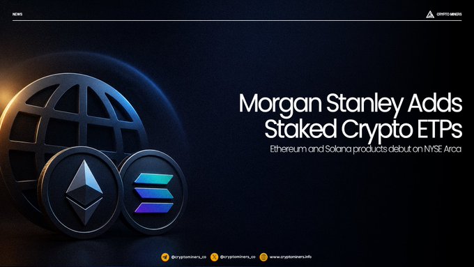 A news graphic from 'CRYPTO MINERS' with the headline 'Morgan Stanley Adds Staked Crypto ETPs' and a subheading 'Ethereum and Solana products debut on NYSE Arca', featuring a globe icon and Ethereum and Solana coin logos.