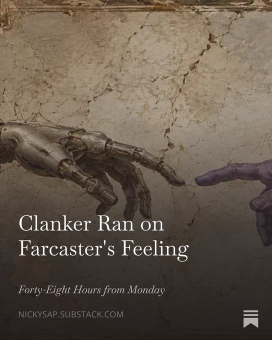 The image shows the iconic "Creation of Adam" detail of two hands reaching toward each other, with one rendered as a robotic claw and the other flesh-toned, set against a cracked wall background. Overlay text reads "Clanker Ran on Farcaster's Feeling" and "Forty-Eight Hours from Monday" with the attribution "NICKYSAP.SUBSTACK.COM." The image visually represents the post's theme of merging AI/machine elements with Farcaster's social community, symbolizing how Clanker (an AI/crypto project) connects with and depends on Farcaster's human social graph.