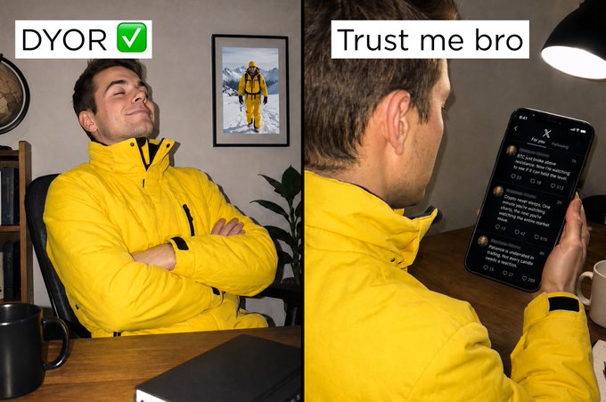 A split image contrasts "DYOR ✅" (Do Your Own Research) showing a confident, smiling man in a yellow jacket, versus "Trust me bro" showing the same man on his phone reading social media posts about BTC trading signals and altcoin recommendations. The meme humorously highlights the common crypto culture phenomenon where people ask others for investment advice instead of researching themselves.