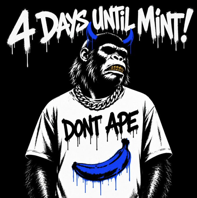 A black-and-white illustration of a gorilla wearing a chain necklace and a 'DONT APE' t-shirt featuring a blue dripping banana, with '4 DAYS UNTIL MINT!' written in graffiti-style white text at the top.