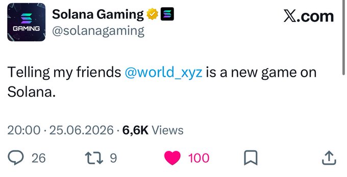 A screenshot of a tweet from Solana Gaming (@solanagaming) reading "Telling my friends @world_xyz is a new game on Solana," dated 25.06.2026 with 6.6K views, 26 replies, 9 retweets, and 100 likes—supporting the accompanying post's excitement about @world_xyz being revealed as a new Solana game.