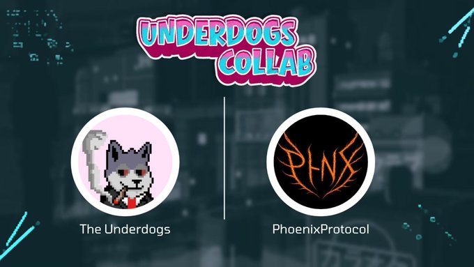 A promotional graphic titled 'UNDERDOGS COLLAB' featuring two circular logos: a pixel-art character labeled 'The Underdogs' and a stylized 'PHNX' logo labeled 'PhoenixProtocol'.