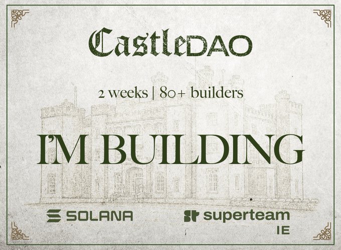A vintage-style announcement graphic for 'CastleDAO' with the text '2 weeks | 80+ builders' and 'I'M BUILDING', featuring logos for Solana and superteam IE alongside a faded castle illustration.