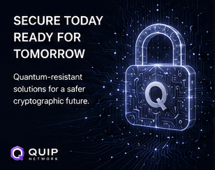 A promotional graphic for QUIP Networks with a glowing padlock logo, reading 'SECURE TODAY READY FOR TOMORROW - Quantum-resistant solutions for a safer cryptographic future.'
