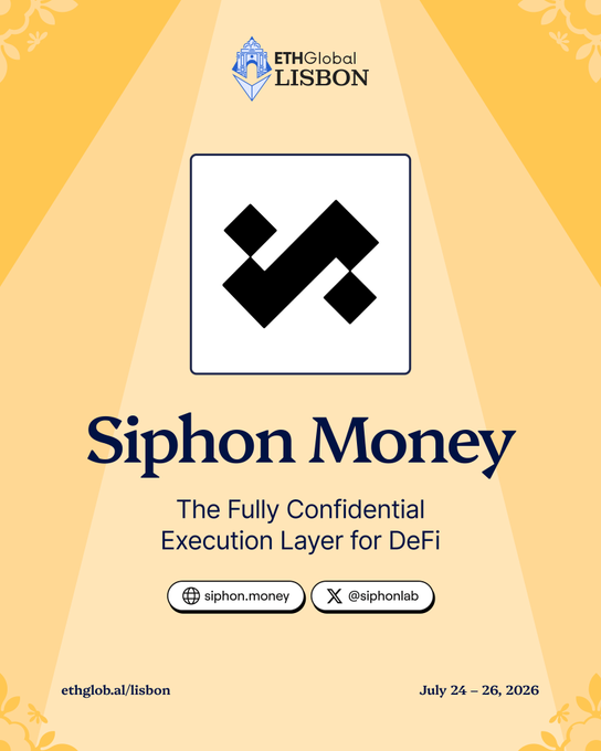 ETHGlobal Lisbon event poster for 'Siphon Money,' described as 'The Fully Confidential Execution Layer for DeFi,' scheduled for July 24–26, 2026.