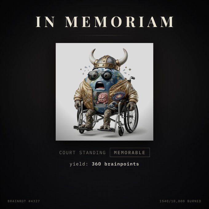 An "IN MEMORIAM" graphic showing a viking-helmeted cartoon character in a wheelchair, with text "COURT STANDING", "MEMORABLE", "yield: 360 brainpoints", "BRAINROT #4327", and "1540/10,000 BURNED".