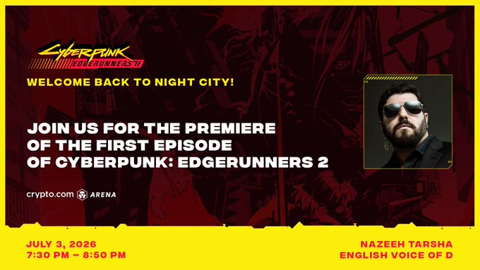 A promotional graphic for the premiere of Cyberpunk: Edgerunners 2 Episode 1, featuring the Cyberpunk: Edgerunners logo, a "Welcome Back to Night City!" headline, and a photo of voice actor Nazeeh Tarsha (English voice of D), with event details for July 3, 2026, from 7:30 PM - 8:50 PM at Crypto.com Arena.