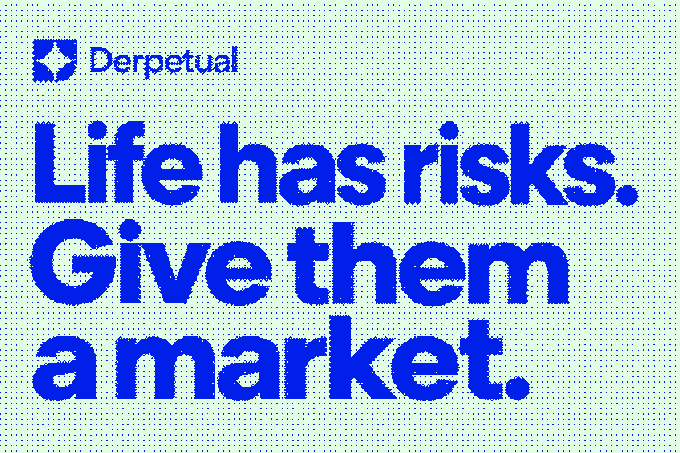 A blue and white graphic displays the Derpetual logo with the text "Life has risks. Give them a market."