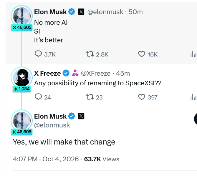 A Twitter/X exchange where Elon Musk tweets 'No more AI SI It's better', X Freeze asks about renaming to 'SpaceXSI??', and Elon Musk replies 'Yes, we will make that change' on Oct 4, 2026.