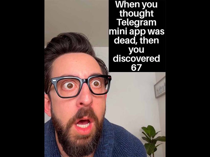 A shocked-looking man with glasses and a beard in a TikTok-style video with text reading 'When you thought Telegram mini app was dead, then you discovered 67'.