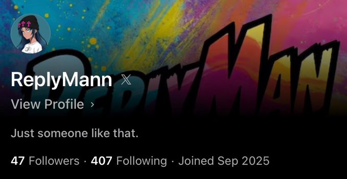 A profile screenshot for a user named 'ReplyMann X' with the bio 'Just someone like that,' showing 47 followers, 407 following, and a join date of September 2025, against a colorful graffiti-style background.
