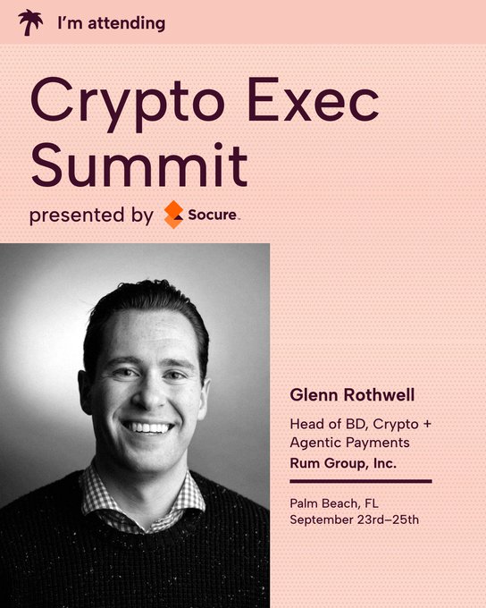 Promotional graphic for the Crypto Exec Summit presented by Socure, indicating that Glenn Rothwell, Head of BD, Crypto + Agentic Payments at Rum Group, Inc., is attending the event in Palm Beach, FL on September 23rd-25th.