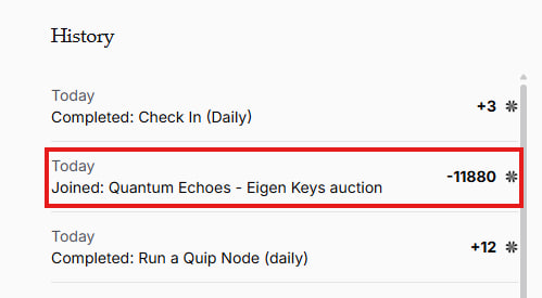 A History log showing today's activities: 'Completed: Check In (Daily) +3', 'Joined: Quantum Echoes - Eigen Keys auction -11880' (highlighted in red), and 'Completed: Run a Quip Node (daily) +12'.
