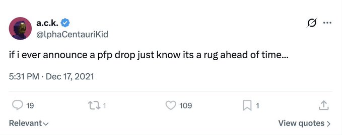 A tweet from a.c.k. (@lphaCentauriKid) that reads 'if i ever announce a pfp drop just know its a rug ahead of time...', dated December 17, 2021.
