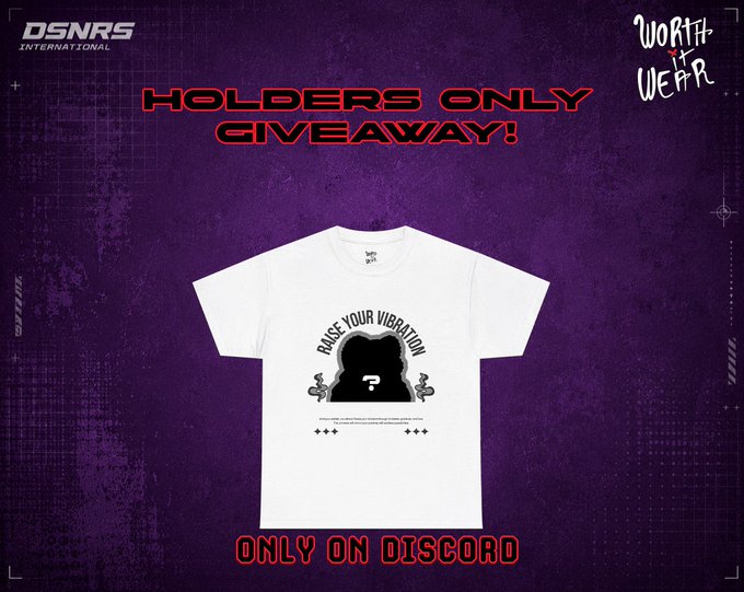 A promotional graphic for a "HOLDERS ONLY GIVEAWAY" featuring the DSNRS International and Worth It Wear logos, showcasing a white t-shirt design with "RAISE YOUR VIBRATION" text and a silhouette graphic, with "ONLY ON DISCORD" displayed at the bottom.