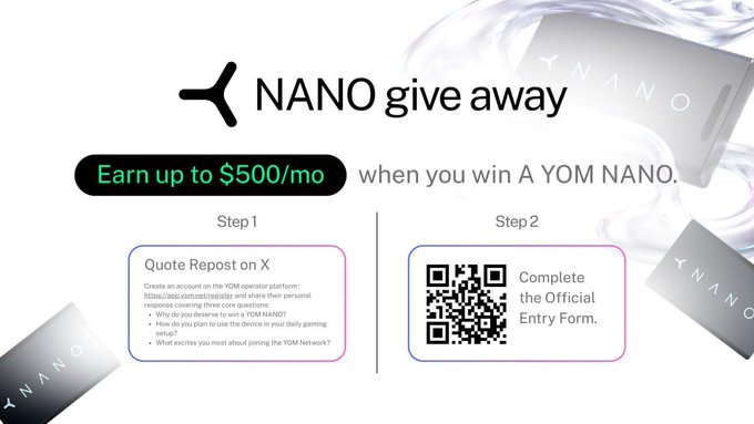 A promotional graphic for a 'NANO give away' advertises earning 'up to $500/mo' when winning a YOM NANO, with instructions for 'Step 1: Quote Repost on X' and 'Step 2: Complete the Official Entry Form' via a QR code.