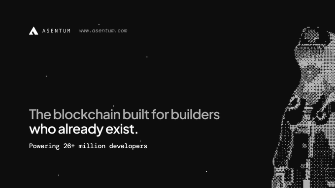 A minimalist black advertisement for ASENTUM with the tagline 'The blockchain built for builders who already exist.' and 'Powering 26+ million developers.'
