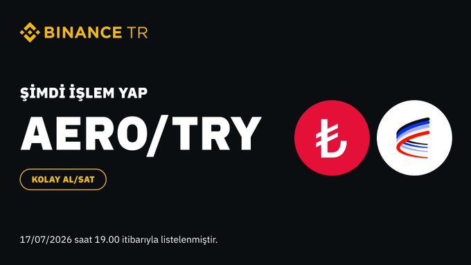A Binance TR advertisement announcing a new trading pair "AERO/TRY" ("ŞİMDİ İŞLEM YAP"), listed as of 17/07/2026 at 19:00.