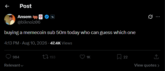 Screenshot of a social media post by user 'Ansem' (@blknzioz06) reading 'buying a memecoin sub 50m today who can guess which one' posted at 4:13 PM on Aug 10, 2026 with 47.4K views.