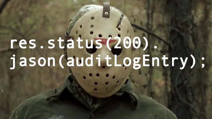 The character Jason Voorhees in his iconic hockey mask stands in a wooded area, overlaid with code text reading 'res.status(200).json(auditLogEntry);'.