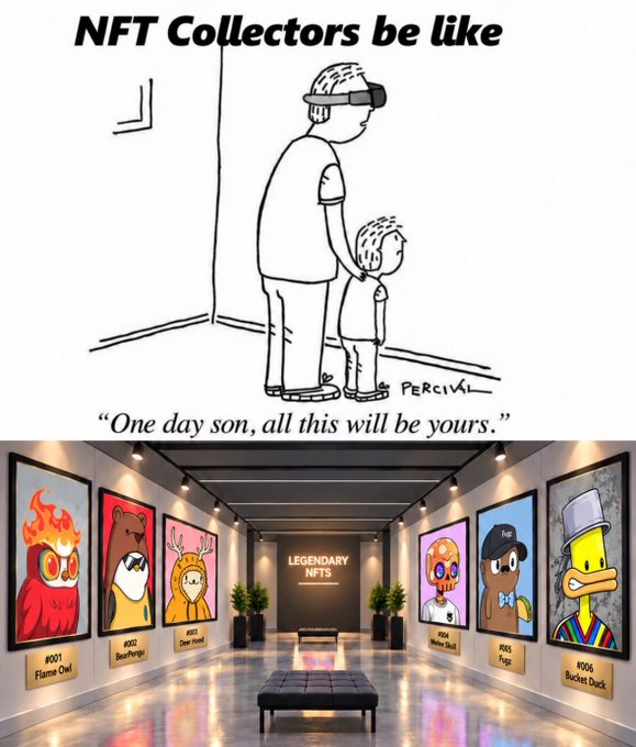 A meme with the caption 'NFT Collectors be like' showing a cartoon father telling his son 'One day son, all this will be yours,' above an image of a gallery hallway displaying 'LEGENDARY NFTS' like 'Flame Owl' and 'Bucket Duck.'