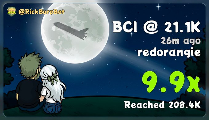 An anime-style graphic with '@RickBurpBot' features two characters looking at a moonlit sky with a paper airplane; text reads 'BCI @ 21.1K', '26m ago redorangie', '9.9x', and 'Reached 208.4K'.